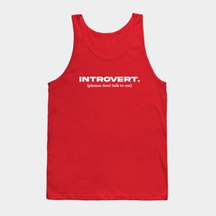 Introvert, Please dont talk to me Tank Top